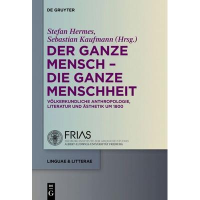 Der ganze Mensch - die ganze Menschheit, Gebundene Ausgabe von , De Gruyter, 978-3-11-030766-5