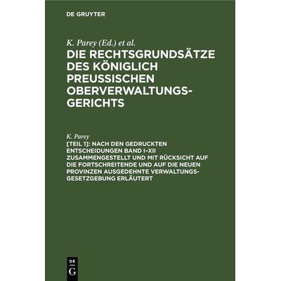Die Rechtsgrundsätze des Königlich Preussischen Oberverwaltungsgerichts / Nach den gedruckten Entscheidungen Band I–XII zusammengestellt und mit