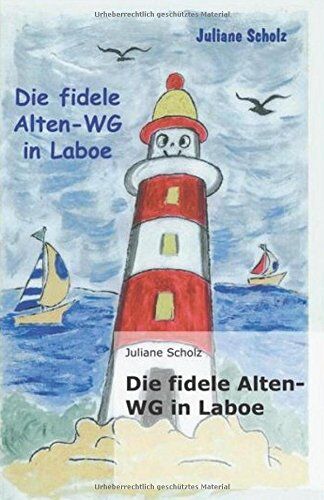 Juliane Scholz - Die fidele Alten-WG in Laboe - Preis vom 07.10.2026 11:45:10 h