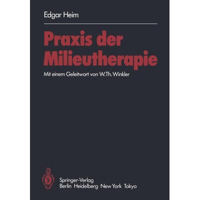Praxis der Milieutherapie, Taschenbuch von E. Heim, Springer Berlin, 978-3-540-13571-5