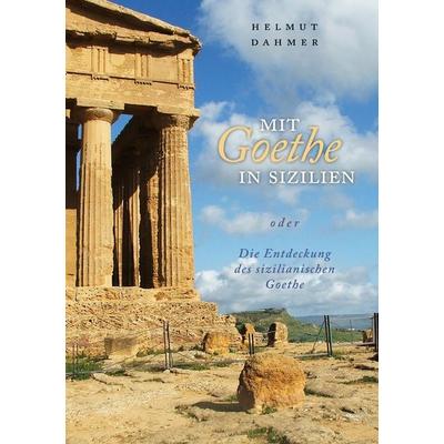 Mit Goethe in Sizilien oder Die Entdeckung des sizilianischen Goethe, Taschenbuch von Helmut J. Dahmer, BoD – Books on Demand, 978-3-8391-7510-1