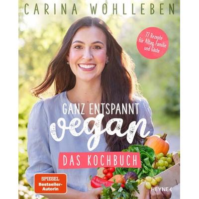 Ganz entspannt vegan – Das Kochbuch, Taschenbuch von Carina Wohlleben, Heyne, 978-3-453-60642-5