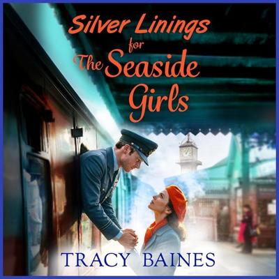 Silver Linings for The Seaside Girls - Tracy Baines, Audio, 9781836563723