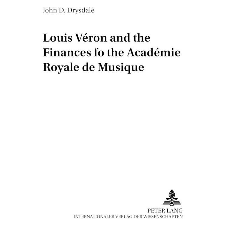 Peter Lang Louis Véron and the Finances of the Académie Royale de Musique (Englisch, Softcover, John D. Drysdale) (56024753)