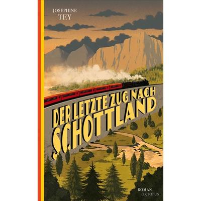 Der letzte Zug nach Schottland, Gebundene Ausgabe von Josephine Tey, OKTOPUS bei Kampa, 978-3-311-30032-8