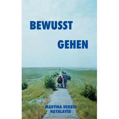 Bewusst gehen, Taschenbuch von Martina Herbig, BoD – Books on Demand, 978-3-7583-7086-1