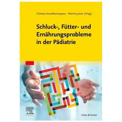 Schluck-, Fütter- und Ernährungsprobleme in der Pädiatrie, Fachbücher von Chetana Aswathanarayana, Martina Jotzo