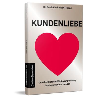 Kundenliebe, Taschenbuch von , Frankfurter Allgemeine Buch, 978-3-96251-155-5