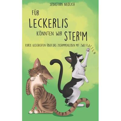 Für Leckerlis könnten wir ster'm; Taschenbuch von Sebastian Niedlich, BoD – Books on Demand, 978-3-7494-8069-2