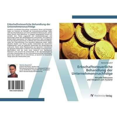 Erbschaftssteuerliche Behandlung der Unternehmensnachfolge, Taschenbuch von Hannes Quasdorf, AV Akademikerverlag, 978-3-639-42032-6