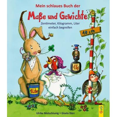 Mein schlaues Buch der Maße und Gewichte, Gebundene Ausgabe von Ulrike Motschiunig, G&G Verlag, Kinder- und Jugendbuch, 978-3-7074-2070-8