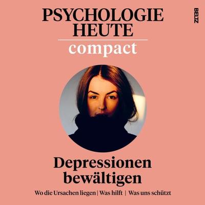 Psychologie Heute Compact 74: Depressionen bewältigen - Psychologie Heute, Audio, 9783407472731