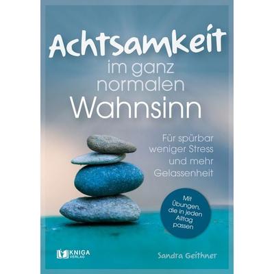 Achtsamkeit im ganz normalen Wahnsinn, Taschenbuch von Sandra Geithner, Kniga Verlag, 978-3-910385-90-0