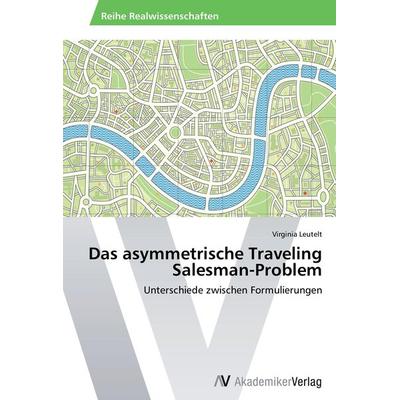 Das asymmetrische Traveling Salesman-Problem, Taschenbuch von Virginia Leutelt, AV Akademikerverlag, 978-3-639-63191-3