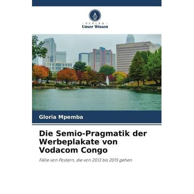 Die Semio-Pragmatik der Werbeplakate von Vodacom Congo, Taschenbuch von Gloria Mpemba, Verlag Unser Wissen, 978-620-6-21500-4