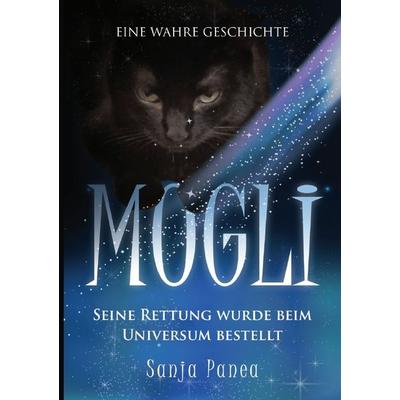 MOGLI - seine Rettung wurde beim Universum bestellt, Taschenbuch von Sanja Panea, Epubli, 978-3-7598-2843-9