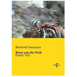Reise um die Welt, Ratgeber von Berthold Seemann