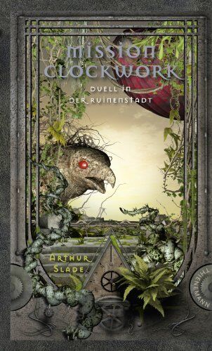 Arthur Slade - Mission Clockwork, Band 3: Mission Clockwork, Duell in der Ruinenstadt - Preis vom 09.10.2026 07:28:09 h
