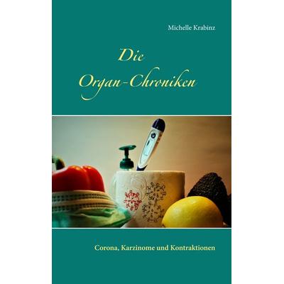 Die Organ-Chroniken, Taschenbuch von Michelle Krabinz, BoD – Books on Demand, 978-3-7504-9495-4