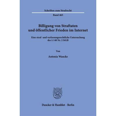 Billigung von Straftaten und öffentlicher Frieden im Internet, Taschenbuch von Antonia Wancke, Duncker & Humblot, 978-3-428-19729-3