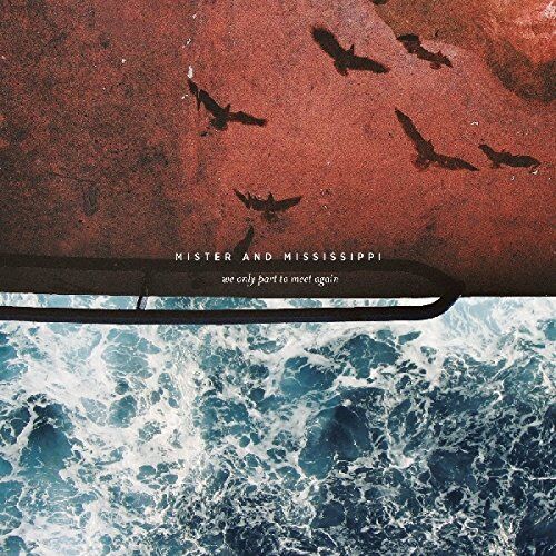 Mister and Mississippi - We Only Part To Meet Again - Preis vom 05.10.2026 03:47:11 h