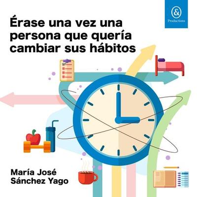Érase una vez una persona que quería cambiar sus hábitos - María José Sánchez Yago, Audio, 9781094480688
