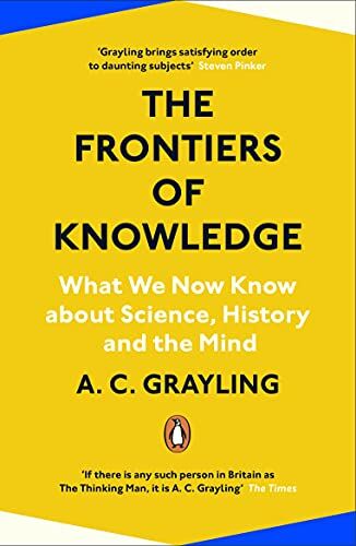 Grayling, A. C. - The Frontiers of Knowledge: What We Know About Science, History and The Mind - Preis vom 02.10.2026 23:42:20 h