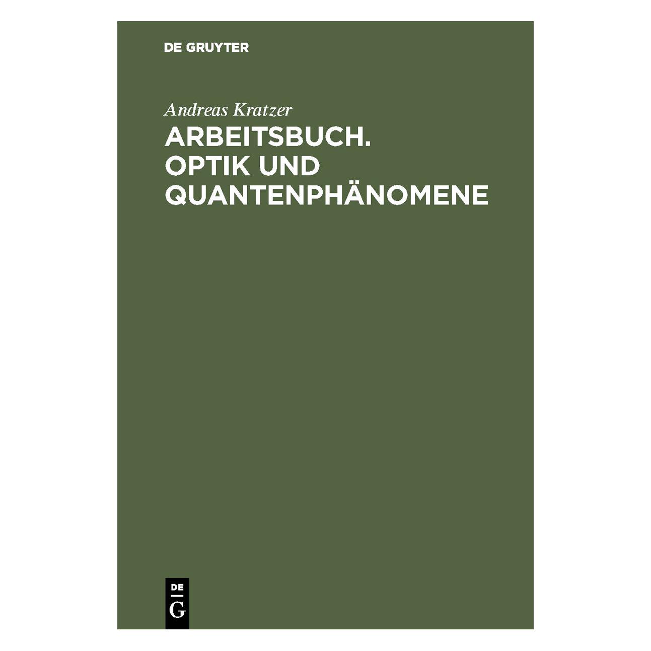 De Gruyter Kratzer,A.:Arbeitsbuch Optik u.Quantenp (Deutsch, Hardcover, Andreas Kratzer) (67827965)