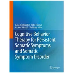 Cognitive Behavior Therapy for Persistent Somatic Symptoms and Somatic Symptom Disorder, Fachbücher von Maria Kleinstäuber, Wolfgang Hiller, Petra Thomas, Michael Witthöft