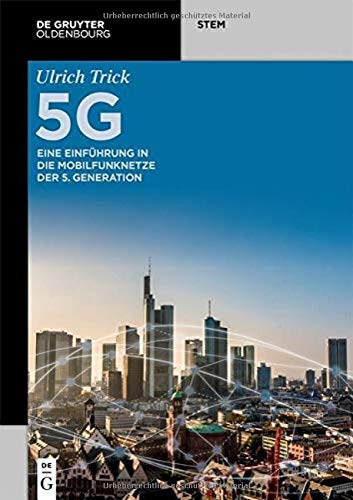 Ulrich Trick - 5G: Eine Einführung in die Mobilfunknetze der 5. Generation: Eine Einfhrung in die Mobilfunknetze der 5. Generation (De Gruyter STEM) - Preis vom 30.09.2026 09:01:18 h