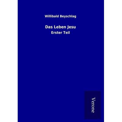 Das Leben Jesu, Gebundene Ausgabe von Willibald Beyschlag, BoD - Books on Demand