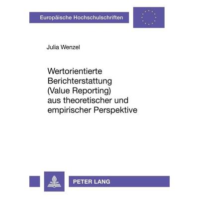 Wertorientierte Berichterstattung (Value Reporting) aus theoretischer und empirischer Perspektive, Taschenbuch von Julia Wenzel, Peter Lang GmbH,