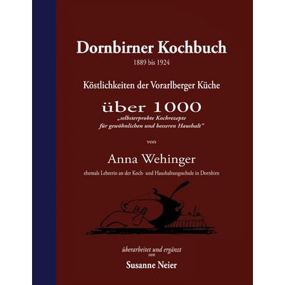 Dornbirner Kochbuch, Gebundene Ausgabe von Anna Maria Wehinger, BoD – Books on Demand, 978-3-8370-4716-5