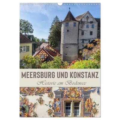 MEERSBURG UND KONSTANZ Historie am Bodensee (Wandkalender 2027 DIN A3 hoch), CALVENDO Monatskalender