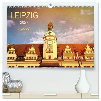 LEIPZIG urcool (hochwertiger Premium Wandkalender 2027 DIN A2 quer), Kunstdruck in Hochglanz