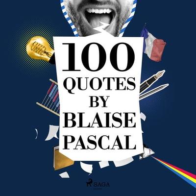 100 Quotes by Blaise Pascal - Blaise Pascal, Audio, 9782821178243