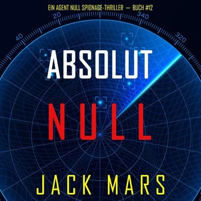 Absolut Null (Ein Agent Null Spionage-Thriller—Buch & 12) - Jack Mars, Audio, 9781094332833