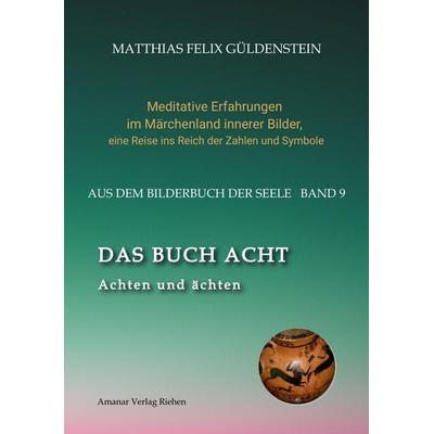 DAS BUCH ACHT; Zaubersprüche und weise Frauen; Wicca - das Können der Hexen; Das Grimm-Märchen vom Aschenputtel; Tauben und andere Vögel:, Taschenbuch