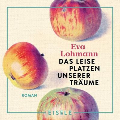 Das leise Platzen unserer Träume - Eva Lohmann, Audio, 4099994650571