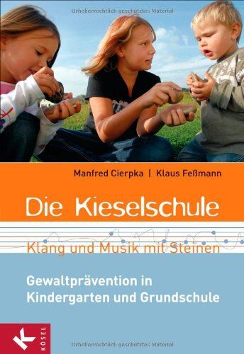 Manfred Cierpka - Die Kieselschule - Klang und Musik mit Steinen: Gewaltprävention in Kindergarten und Grundschule - Preis vom 12.10.2026 11:37:12 h