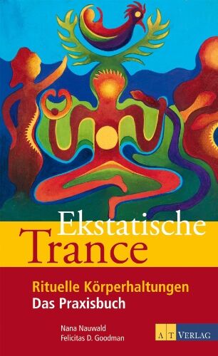 Nana Nauwald - Ekstatische Trance: Rituelle Körperhaltungen Das Praxisbuch - Preis vom 18.10.2026 15:28:09 h