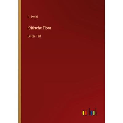 Kritische Flora, Taschenbuch von P. Prahl, Outlook, 978-3-368-23630-4