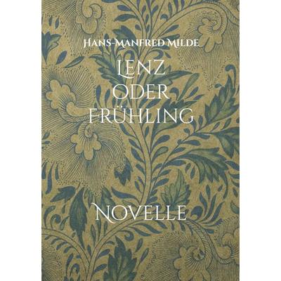 Lenz oder Frühling, Taschenbuch von Hans-Manfred Milde, BoD – Books on Demand, 978-3-695-10172-6