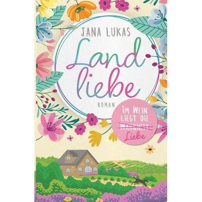 Landliebe, Taschenbuch von Jana Lukas, Tolino Media, 978-3-7592-2977-9