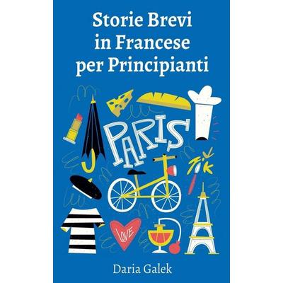Storie Brevi in Francese per Principianti, Taschenbuch von Daria Galek, Pearnet