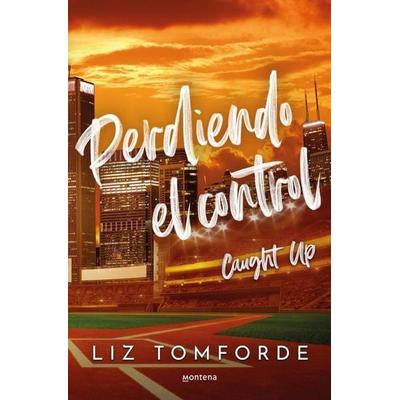 Perdiendo El Control / Caught Up, Taschenbuch von Liz Tomforde, PRH Grupo Editorial, 978-84-10-39595-4