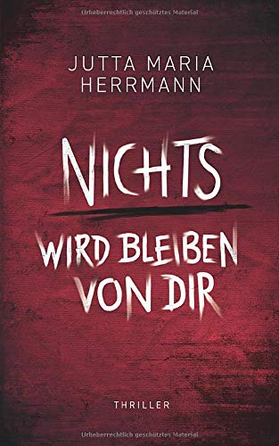 Herrmann, Jutta Maria - Nichts wird bleiben von dir: Thriller - Preis vom 01.10.2026 17:08:56 h