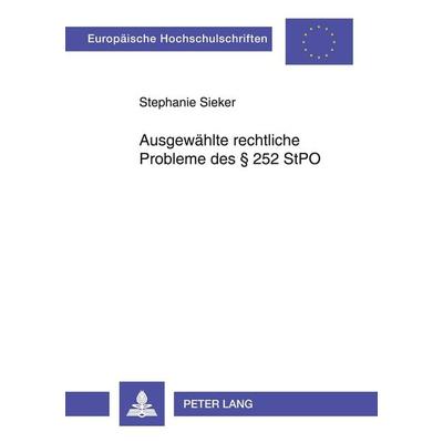 Ausgewählte rechtliche Probleme des § 252 StPO, Taschenbuch von Stephanie Sieker, Peter Lang GmbH, Internationaler Verlag der Wissenschaften,