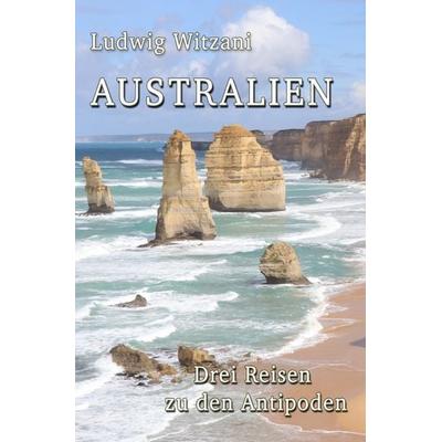 Weltreisen / Australien, Taschenbuch von Ludwig Witzani, Epubli, 978-3-8190-6453-1