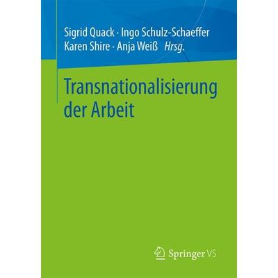 Transnationalisierung der Arbeit, Taschenbuch von , Springer Fachmedien Wiesbaden GmbH, 978-3-658-20938-4
